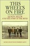 This Wheel's on Fire by Levon Helm This Wheel's on Fire by Levon Helm