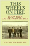 Capa do Livro This Wheel's on Fire: Levon Helm and the Story of the Band