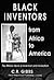 Black Inventors : From Africa to America: Two Million Years of Invention and Innovation