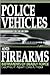 Police Vehicles and Firearms by Geoffrey P. Alpert