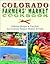 Colorado Farmers' Market Cookbook: Delicious Recipes & Tips Fresh from Colorado Farmers' Markets & Chefs