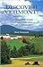 Discover Vermont: The Vermont Life Guide To Exploring Our Rural Landscape