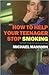 How to Help Your Teenager S...