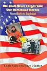 We Shall Never Forget You: Our Hometown Heroes From Berlin To Baghdad