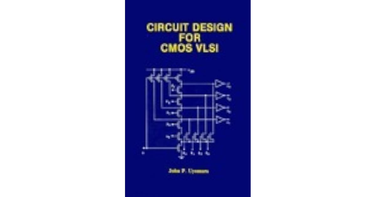 Circuit Design For Cmos Vlsi by John P. Uyemura