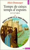 Temps de crises, temps d'espoirs (Nouvelle histoire de la France médiévale ): XIVe-XVe siècle
