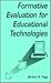 Formative Evaluation for Educational Technologies