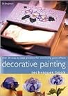 Decorative Painting Techniques Book: Over 50 Techniques for Convincing Brushstrokes and Paint Effects