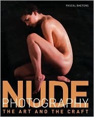 Nude Photography: The Art and the Craft (Hardcover)