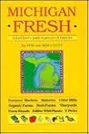 Michigan Fresh: A Food-Lover's Guide to Growers and Bakeries Michigan Fresh: A Food-Lover's Guide to Growers and Bakeries