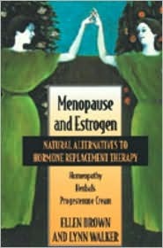 Menopause and Estrogen: Natural Alternatives to Hormone Replacement Therapy (Paperback)