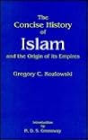 The Concise History of Islam and the Origin of Its Empires The Concise History of Islam and the Origin of Its Empires