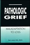 Pathologic Grief: Maladaptation to Loss Pathologic Grief: Maladaptation to Loss