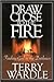 Draw Close to the Fire by Terry Wardle