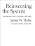 Reinventing The System by James W. Hulse