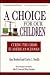 A Choice for Our Children: Curing the Crisis in America's Schools