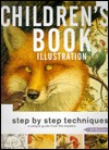 Children's Book Illustration: Step by Step Techniques, a Unique Guide from the Masters