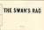The Swan's Rag