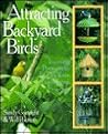 Attracting Backyard Birds: Inviting Projects to Entice Your Feathered Friends Attracting Backyard Birds: Inviting Projects to Entice Your Feathered Friends