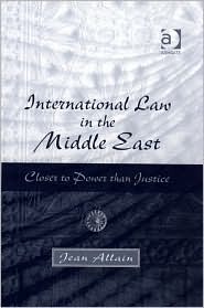 International Law in the Middle East: Closer to Power than Justice (Hardcover)