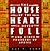 House of the Heart Is Never Full by Guy A. Zona