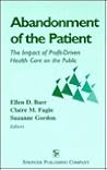 Abandonment of the Patient: The Impact of Profitdriven Health Care on the Public