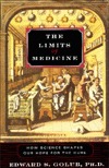 The Limits of Medicine: How Science Shapes Our Hope for the Cure (Hardcover)