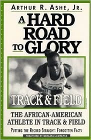 A Hard Road to Glory: A History of the African American Athlete - Track & Field (Paperback)