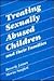 Treating Sexually Abused Children and Their Families