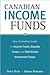 Canadian Income Funds: Your Complete Guide to Income Trusts, Royalty Trusts and Real Estate Investment Trusts