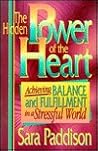 The Hidden Power of the Heart: Achieving Balance and Fulfillment in a Stressful World