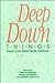 Deep Down Things: Poems of the Inland Pacific Northwest