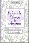 Lubavitcher Women in America: Identity and Activism in the Postwar Era