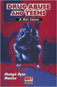 Drug Abuse and Teens: A Hot Issue (Hot Issues)