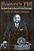 Hoover's FBI: The Inside Story by Hoover's Trusted Lieutenant