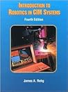 Introduction to Robotics in CIM Systems (4th Edition) Introduction to Robotics in CIM Systems (4th Edition)