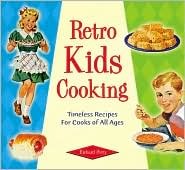 Retro Kids Cooking: Timeless Recipes for Cooks of All Ages (Hardcover)