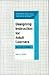Designing Instruction for Adult Learners (Professional Practices in Adult Education and Human Resource Development Series)
