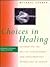Choices in Healing: Integrating the Best of Conventional and Complementary Approaches