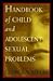 Handbook of Child and Adolescent Sexual Problems (Series in Scientific Foundations of Clinical and Counseling Psychology)