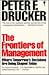 The Frontiers of Management: Where Tomorrows Decisions Are Being Shaped Today