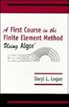 First Course in the Finite Element Method Using Algor First Course in the Finite Element Method Using Algor