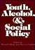 Youth, Alcohol, and Social Policy by Howard T. Blane