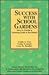 Success with School Gardens: How to Create a Learning Oasis in the Desert