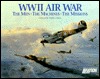 WW II Air War : The Men, the Machines, the Missions (Hardcover)