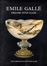 Emile Gallé: Dreams into Glass Emile Gallé: Dreams into Glass