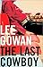 The Last Cowboy by Lee Gowan