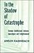 In the Shadow of Catastrophe: German Intellectuals Between Apocalypse and Enlightenment (Weimar and Now: German Cultural Criticism)