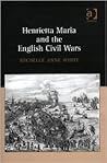 Henrietta Maria and the English Civil Wars