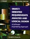 Object-Oriented Requirements Analysis and Logical Design: A Software Engineering Approach Object-Oriented Requirements Analysis and Logical Design: A Software Engineering Approach